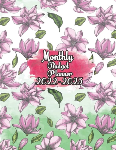 Monthly Budget Planner 2022-2023: Pink Flower Pattern 24 Month Planner Organizer 2022-2023, Home Budgeting Two Year Planners With Calendar Vacation ... Reminder And Contact List With Journal