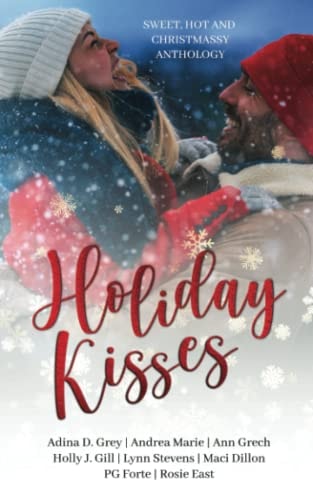 Holiday Kisses: Sweet, Hot and Christmassy Anthology