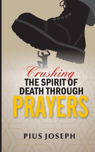 Crushing the Spirit of Death through Prayers