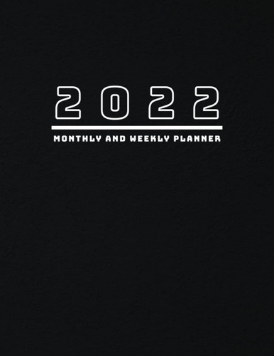 2022 Monthly and Weekly Planner: 2022 Planner January to December | Agenda and Daily Organizer | Classic Black Cover |8.5 x 11 .