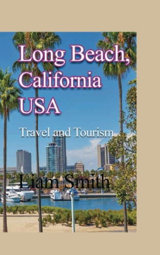 Long Beach, California USA: Travel and Tourism