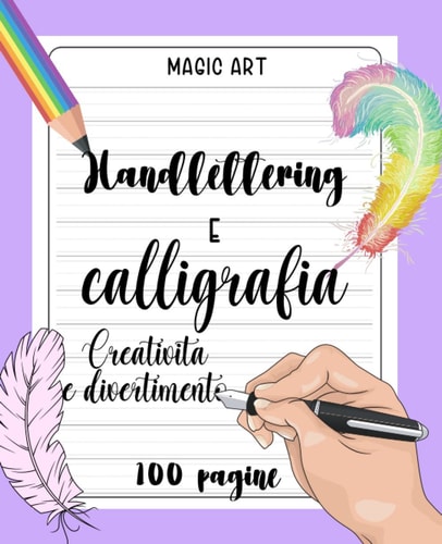Handlettering e calligrafia: lettering libro per imparare e allenarsi, calligrafia e handlettering (Italian Edition)