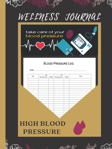 High Blood Pressure Wellness Logbook: a high blood pressure health journal that walks you through and helps you keep your blood pressure under ... Small And easy to keep with you wherever.