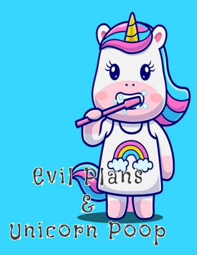 Evil Plans And Unicorn poop NoteBook: Funny Gag Gift Notebook Journal For Co-workers, Friends and Family |Funny notebook | notebook Lined Notebook (Funny Office Notebooks)
