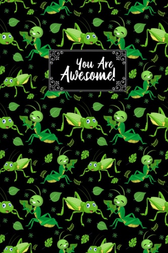 You Are Awesome Grasshopper Composition Notebook: Grasshopper Journal Notebook Writer's Grasshopper Notebook or Journal for School / Work / Journaling