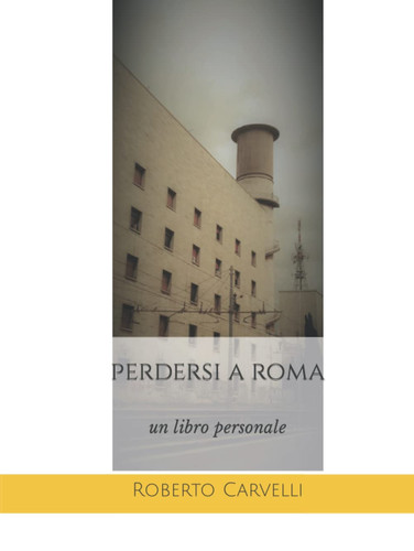 perdersi a roma: un libro personale (Italian Edition)
