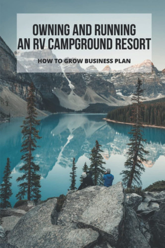 Owning And Running An RV Campground Resort: How To Grow Business Plan