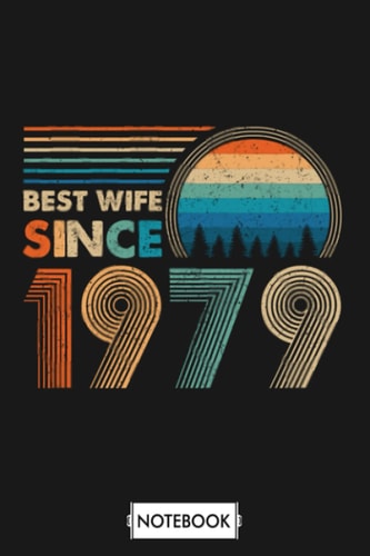 Best Wife Since 1979 Best 1979 Notebook: Lined College Ruled Paper,6x9 120 Pages,journal,matte Finish Cover,diary,planner