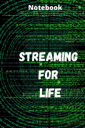 Streaming for life: Journal , Notebook For Writing, Christmas, Valentines or Birthday, *_Please look at page 2 of the cover to see what it looks like* Soft Cover, Mate Finish 6 x 9 in