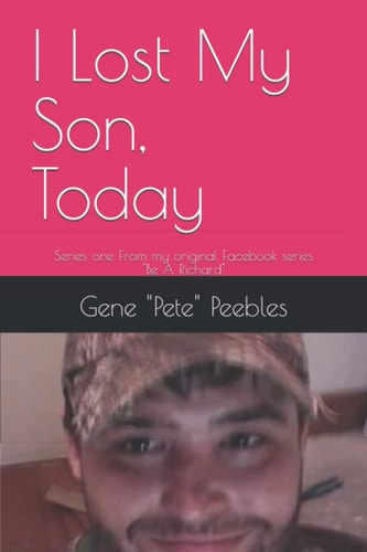 I Lost My Son, Today: Series one From my original Facebook series "Be A Richard"
