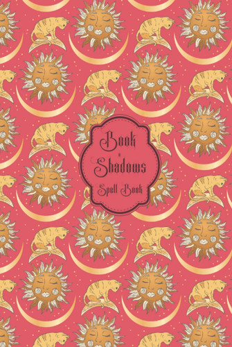 Book of Shadows Spell Book: Blank, Lined & Grimoire Journal Paper for Beginners - Pink Cat, Moon and Sun Cover