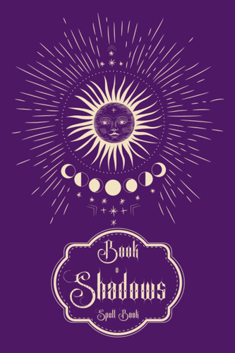 Book of Shadows Spell Book: Blank, Lined & Grimoire Journal Paper for Beginners - Purple Moon Cover