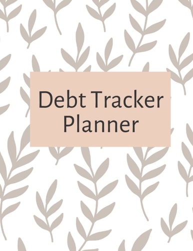 Debt Tracker Planner: A Payoff Log Book to Keep Track of Your Overall Debt