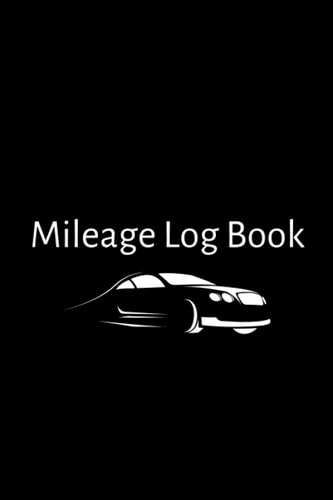 Mileage Log Book: A Car Mileage Journal to Record Personal & Business Taxes