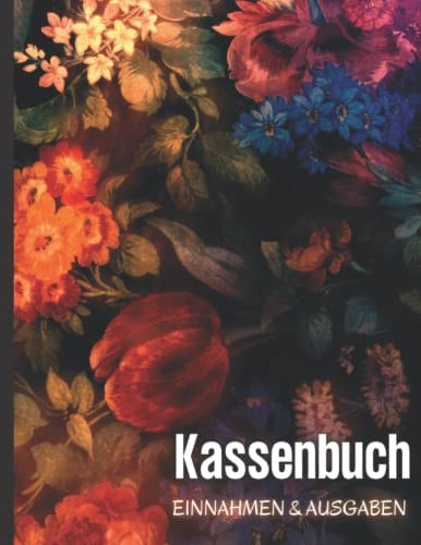 Kassenbuch Einnahmen Ausgaben: über 2500 Einträge auf 110 Seiten, geblümtes Design Einfaches Einnahmen und Ausgaben Buchhaltung für kleine ... für Einkommen.Hkj21 (German Edition)