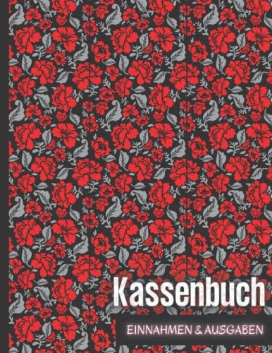 Kassenbuch Einnahmen Ausgaben: über 2500 Einträge auf 110 Seiten, geblümtes Design Einfaches Einnahmen und Ausgaben Buchhaltung für kleine ... für Einkommen.Hkj29 (German Edition)