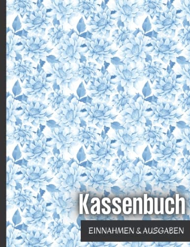 Kassenbuch Einnahmen Ausgaben: über 2500 Einträge auf 110 Seiten, geblümtes Design Einfaches Einnahmen und Ausgaben Buchhaltung für kleine ... für Einkommen.Hkj35 (German Edition)