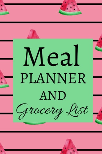 Meal Planner & Grocery List: A notebook to Track & Plan Daily, Weekly, & Even Monthly Meal Ideas for your Whole Family