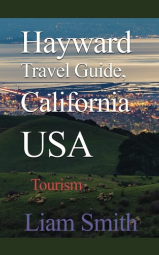 Hayward Travel Guide, California USA: Tourism