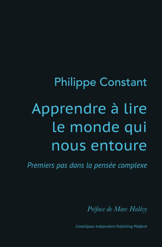 Apprendre à lire le monde qui nous entoure: Premiers pas dans la pensée complexe (French Edition)