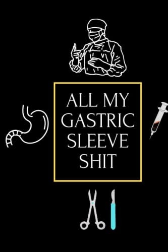 All My Gastric Sleeve Shit A Log Book for Post and Pre Surgery, Bariatric Gifts, Daily Food, Mood, Medications and Supplements Notebook, Meal Triggers Tracker, Record Your Weight and Water, Meal ...