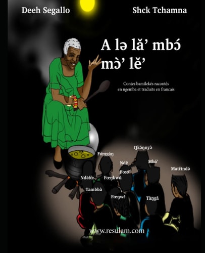 Contes bamilekés racontés en ngemba et traduits en français: A lə lǎ’ mbɔ́ mɔ̀’ lěʼ (Contes Bamilekes) (French Edition)