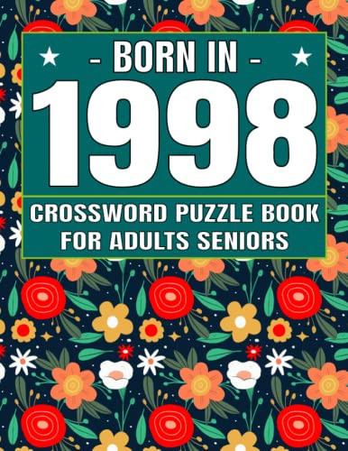 Born In 1998: Crossword Puzzle Book For Adults Seniors: Crossword Games for Puzzle Fans & Exciting Crossword Puzzle Book for Adults With Solutions