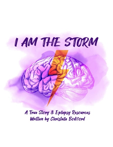 I Am the Storm: A True Story & Epilepsy Resources Written by Christalle Bodiford