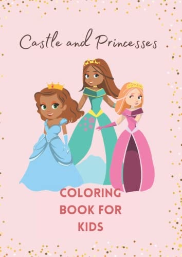 Castle and Princesses Coloring Book for Kids