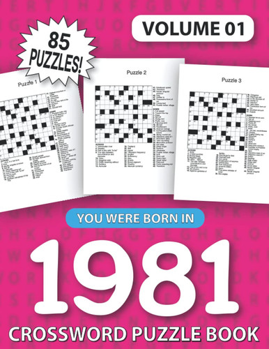 You Were Born In 1981: Crossword Puzzle Book: Challenging Brain Exercise Games & Enjoyment For All Puzzle Lover With Solutions (Large Print)