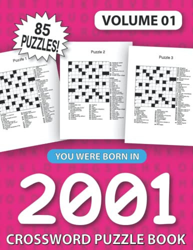 You Were Born In 2001: Crossword Puzzle Book: Challenging Brain Exercise Games & Enjoyment For All Puzzle Lover With Solutions (Large Print)