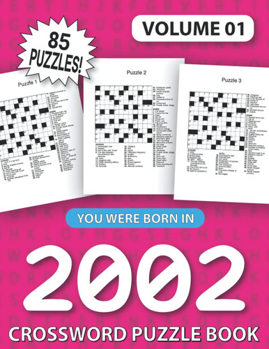 You Were Born In 2002: Crossword Puzzle Book: Challenging Brain Exercise Games & Enjoyment For All Puzzle Lover With Solutions (Large Print)