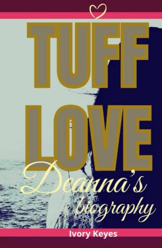 TUFF LOVE: Deanna's biography