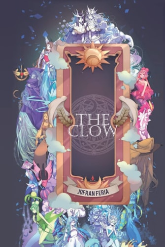 The Clow (Deluxe Edition): El Libro Mágico del Mago Clow Libro de Hechizos y Adivinación basado en el trabajo publicado por CLAMP. Incluye las nueve ... Trabajo con fines lúdicos (Spanish Edition)