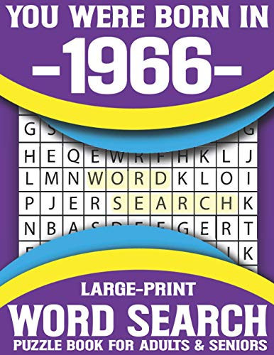 You Were Born In 1966: Word Search Puzzle Book For Adults & Seniors: Hours of Fun and Leisure Celebrating Puzzle Game For Adults And All Others Puzzle Fans With Solution