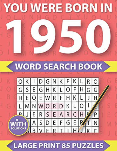 You Were Born In 1950: Word Search Book: Large Print Word Search Puzzle Book Gift for Adults to Enjoying Leisure Time With Solution