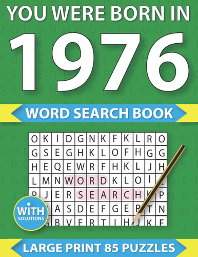You Were Born In 1976: Word Search Book: Large Print Word Search Puzzle Book Gift for Adults to Enjoying Leisure Time With Solution