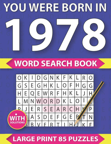 You Were Born In 1978: Word Search Book: Large Print Word Search Puzzle Book Gift for Adults to Enjoying Leisure Time With Solution