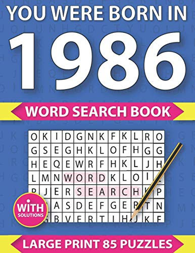 You Were Born In 1986: Word Search Book: Large Print Word Search Puzzle Book Gift for Adults to Enjoying Leisure Time With Solution