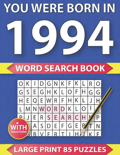 You Were Born In 1994: Word Search Book: Large Print Word Search Puzzle Book Gift for Adults to Enjoying Leisure Time With Solution