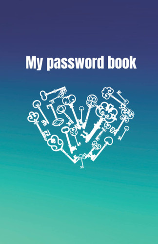 My Password Book: An internet address organizer | password logbook for the forgetful human | alphabetical pages