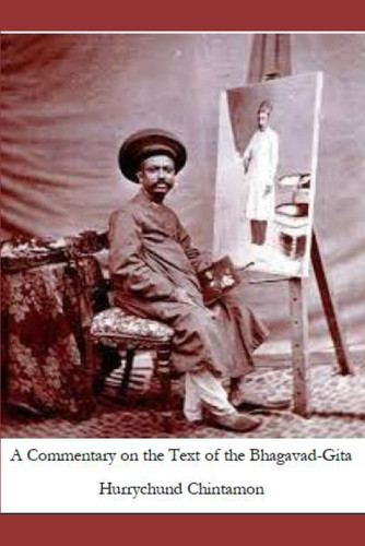 A Commentary on the Text of the Bhagavad-Gita