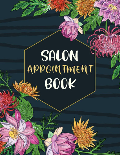 Salon Appointment Book: 8 Column Scheduling Book for Beauty Salons and Hair Stylists. Daily and Hourly Schedule Notebook with 15 Minute Increment Slots.