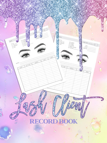Lash Client Record Book | Lashes Logbook for Lash Extension: Holographic Iridescent Lashes Technician Journal for Client Record Log, Salon Logbook