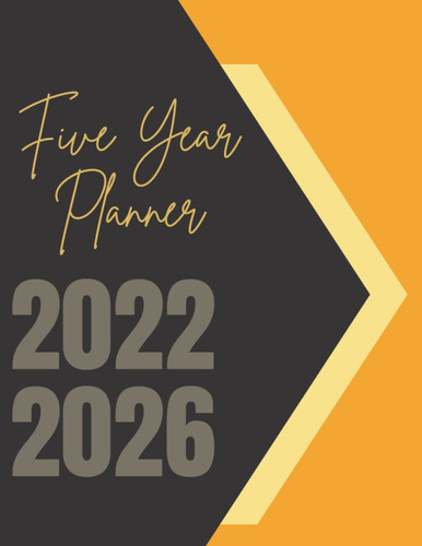 Five Year Planner 2022 2026: Five year planner / Calendar / Agenda Schedule 2022-2026/ Calendar Diary / Monthly Planner Organizer / 60 Month Planner- ... (5 Year Planners -Black/Orange Cover Design)