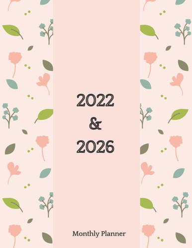Monthly Planner 2022 2026: Five year planner / Calendar / Agenda Schedule 2022-2026/ Calendar Diary / Monthly Planner Organizer / 60 Month Planner- ... (5 Year Planners - Different Cover Designs)