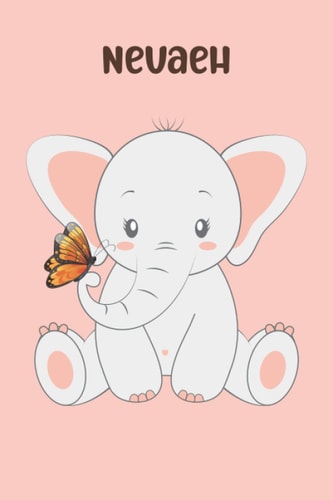 Nevaeh: personalized name Pretty Elephant Notebook: Lined Blank Notebook: Notebook for Women Girls Teens who loves elephant (Pretty Blank Notebooks 6x9 inch 100 pages
