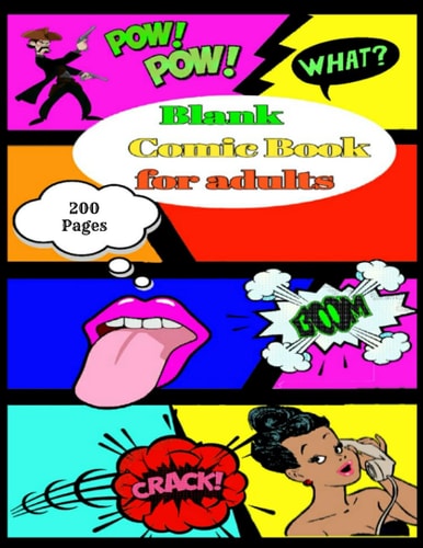 Comic Book For Adults: Make Your Own Comic Book With 200 Pages Of Fun ,Blank Comic Templates, Size 8.5"×11".
