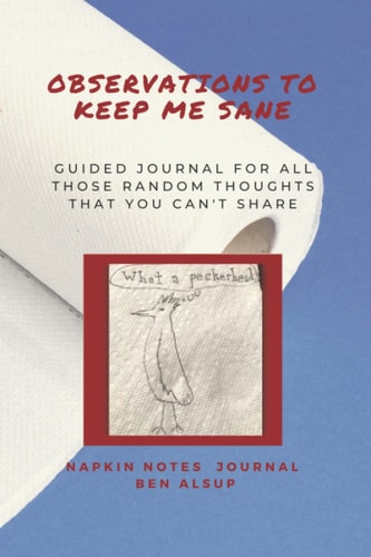 Observations to Keep Me Sane: Guided Journal with Funny Napkin Note Prompts
