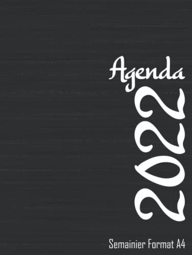 Agenda 2022 Semainier Format A4: Planificateur 2022 Semainier | 365 jours du 01/01/2022 au 31/12/2022 | 2 Pages = 1 Semaine | Horaire 08h00 à 19h00 | 21.59 x 27.94 cm | 120 Pages (French Edition)